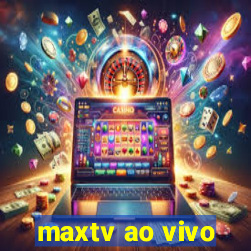 maxtv ao vivo